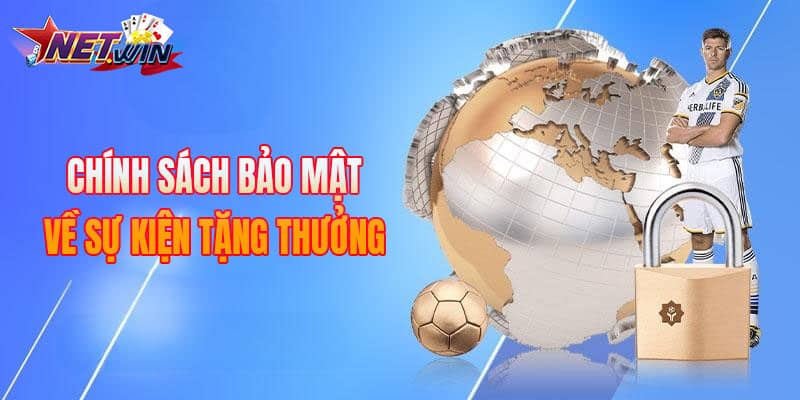 Chính sách bảo mật về sự kiện tặng thưởng