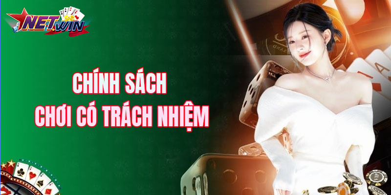 Tổng quan chính sách chơi có trách nhiệm Net Win