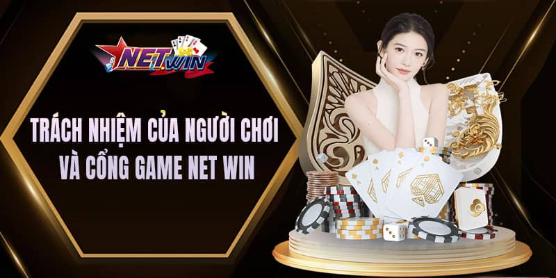 Trách nhiệm của người chơi và cổng game Net Win